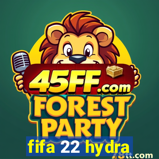 fifa 22 hydra